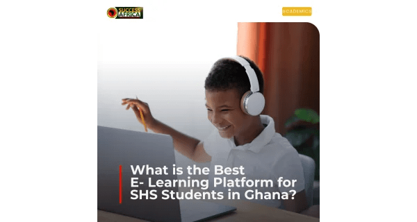 What is the Best E-Learning Platform for SHS Students in Ghana?