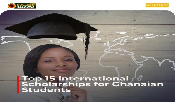Top 15 International Scholarships for Ghanaian Students