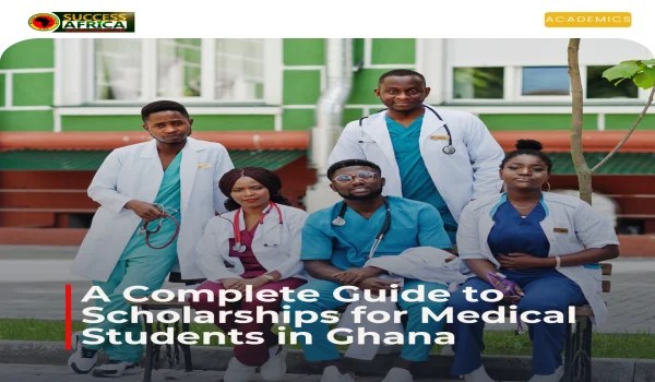 A Complete Guide to Scholarships for Medical Students in Ghana